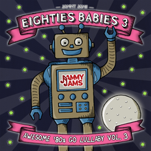 Load image into Gallery viewer, Eighties Babies 3: Awesome '80s Go Lullaby, Vol. 3